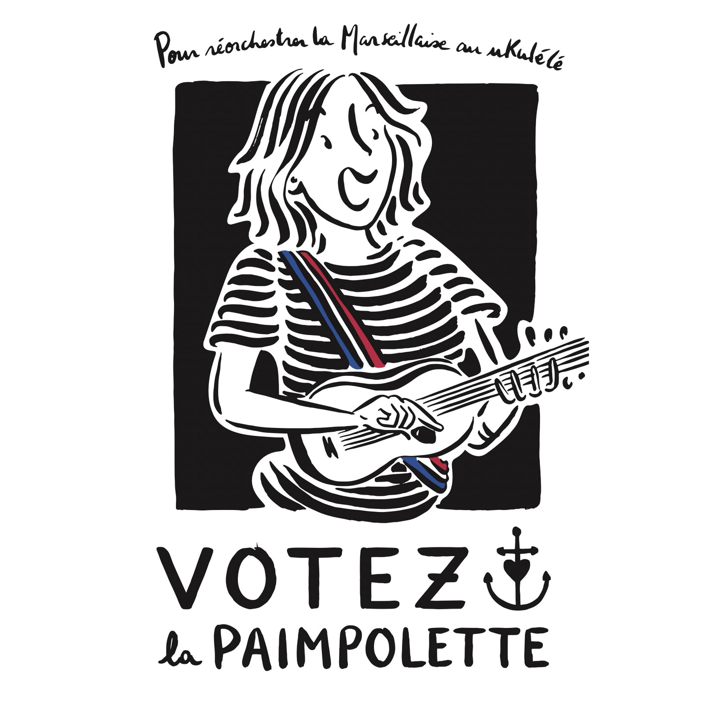 AFFICHE "Pour réorchestrer La Marseillaise au ukulélé VOTEZ LA PAIMPOLETTE"